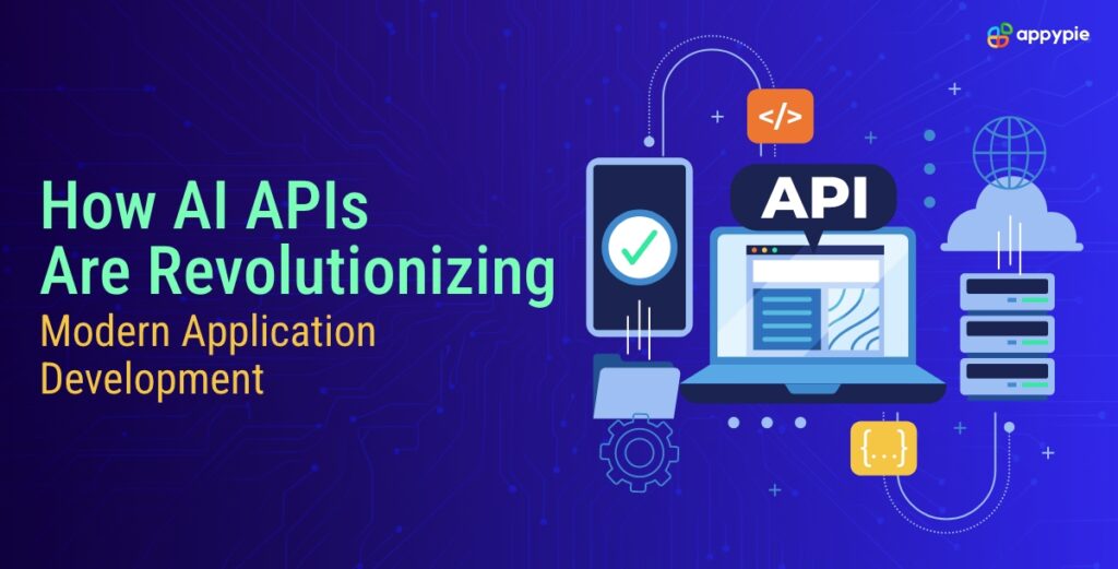 How AI APIs Are Revolutionizing Modern Application Development?