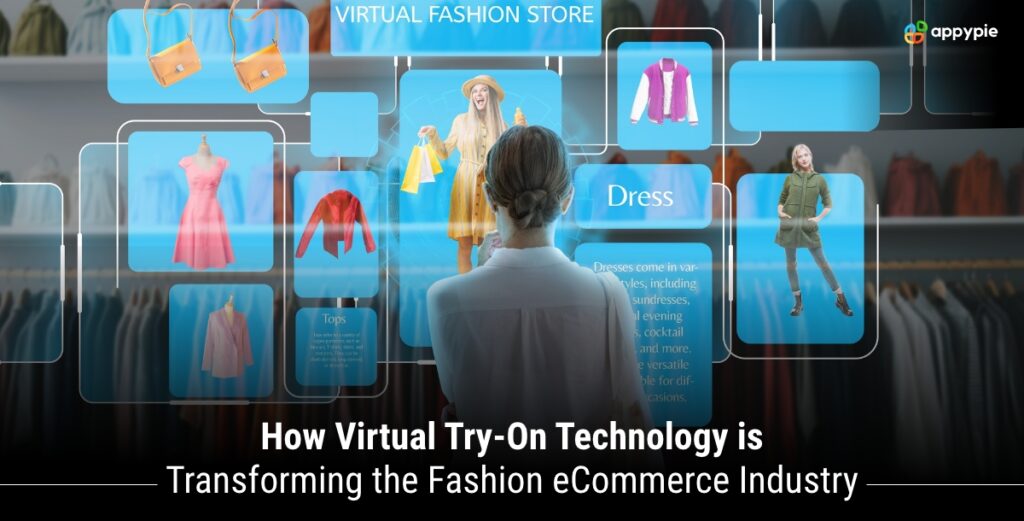 How Virtual Try-On Technology is Revolutionizing the Fashion E-Commerce Industry